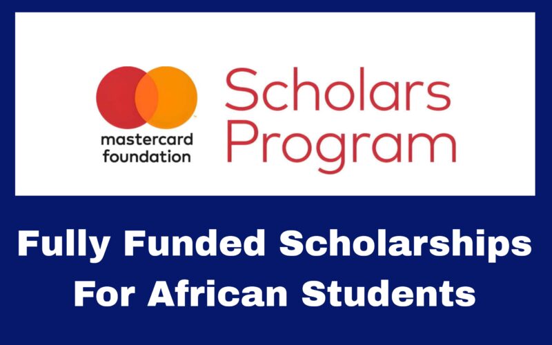 Mastercard Foundation Scholars Program 2025 – Fully Funded Scholarships for African Students