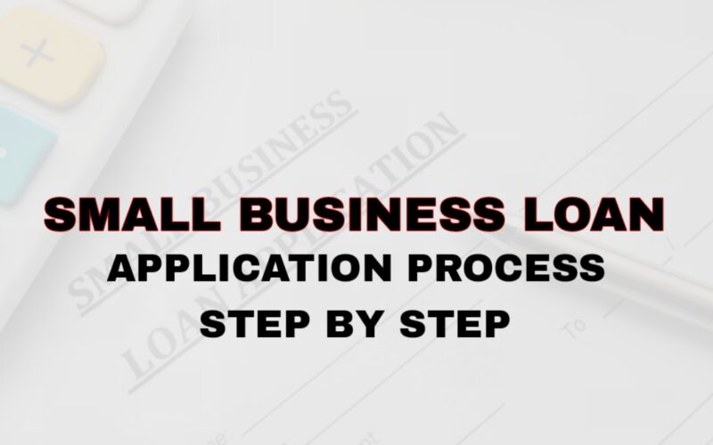 Small Business Loan Application Process: 2025 Step-By-Step Guide