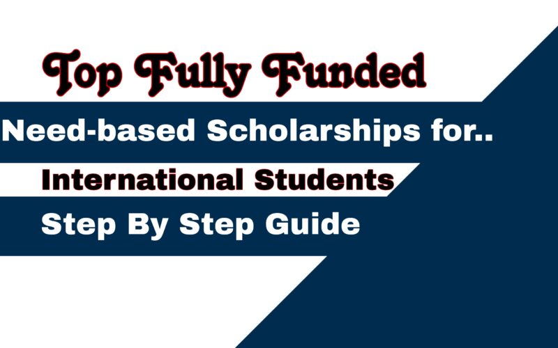 Top Fully Funded Need-Based Scholarships for International Students