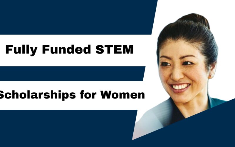 Fully Funded STEM Scholarships for Women (2025–2026)