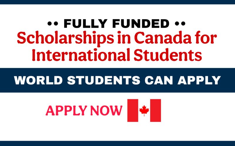 Fully Funded Scholarships in Canada for International Students 2025