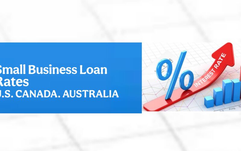Small Business Loan Rates by Region and State. U.S., Canada, UK & Australia